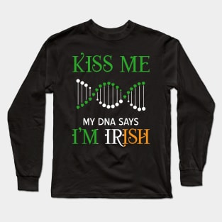 Kiss Me My DNA Says I_m Irish Long Sleeve T-Shirt